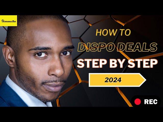 How To Dispo Deals Step By Step 2024 