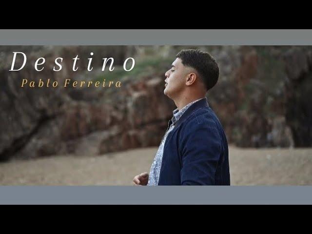 Pablo Ferreira - Destino (VIDEO OFICIAL)