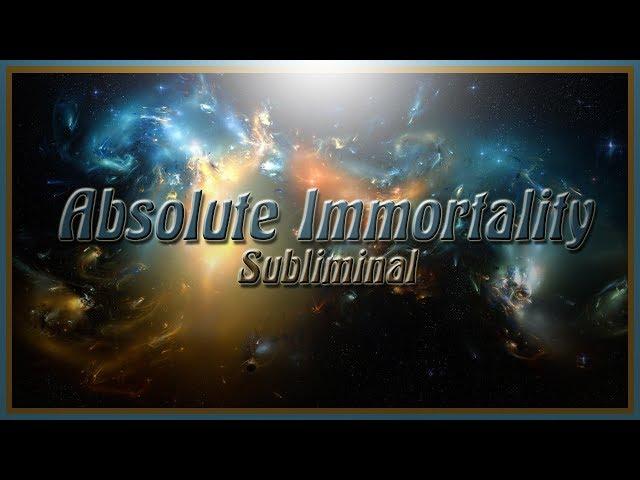 Absolute Immortality - Subliminal Affirmations *Extremely Powerful*