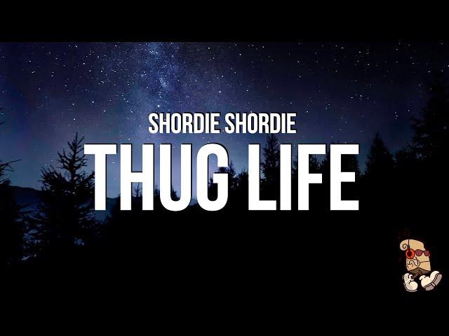 Shordie Shordie - Thug Life (Lyrics)