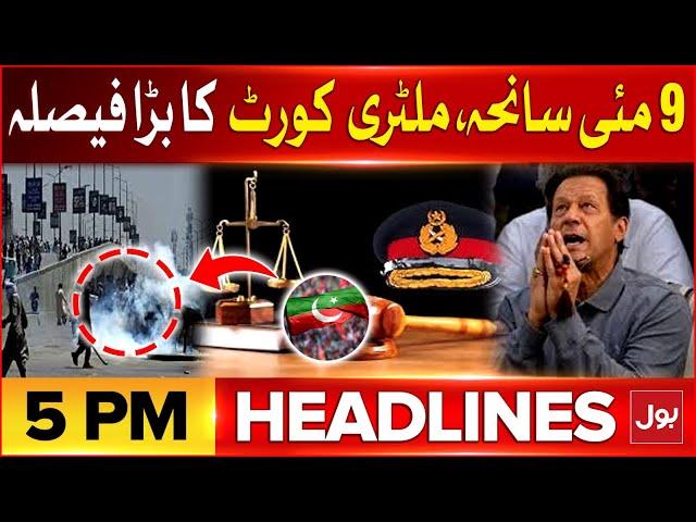 9 May Incident | BOL News Headlines At 5 PM | Military Court Big Decision | Latest Updates