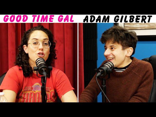 Ep. 156 of Good Time Gal w/Adam Gilbert!