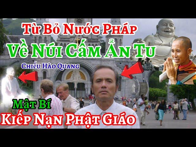 Chàng Trai từ bỏ Nước Pháp về Núi Cấm Ẩn Tu  Chiếu Hào Quang mật bí Kiếp Nạn Phật Giáo sẽ Qua | Châ