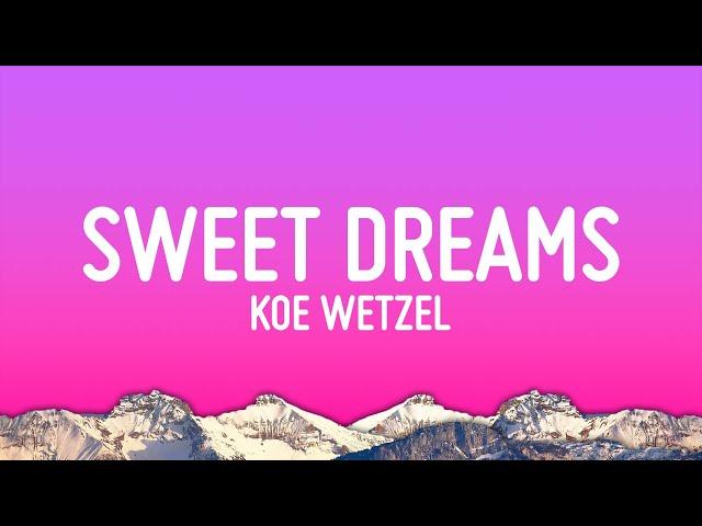 Koe Wetzel - Sweet Dreams (Lyrics)