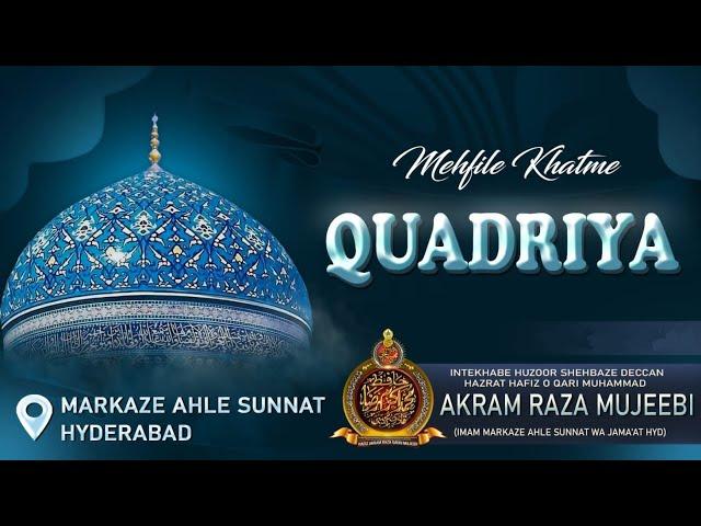 Live Mehfil e Khatam e Qadriya Shareef ||  Markaz e Ahle sunnat Hyd ||️ Hafiz Akram Raza Qadri