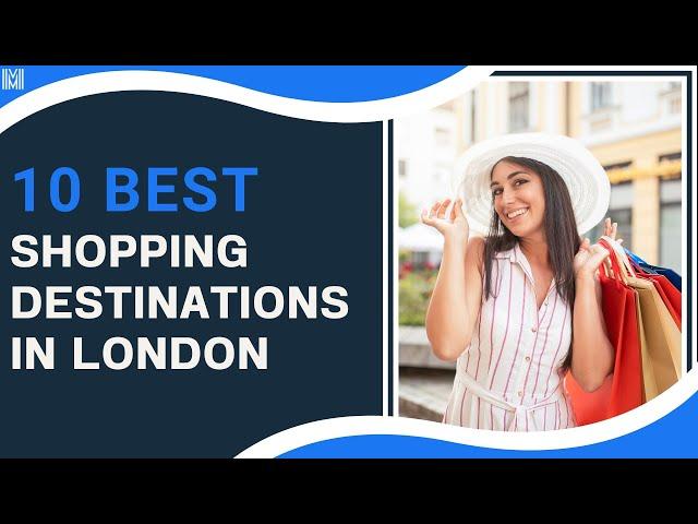 10 Best Shopping Destinations In London | Mowbray Court Hotel Kensington