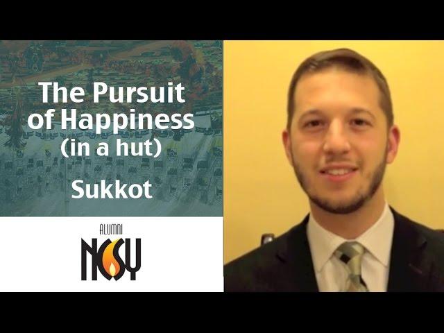 Sukkot: The Pursuit of Happiness - Rabbi David Markowitz - NJ & NCSY Kollel Alumnus, COO Aish NY