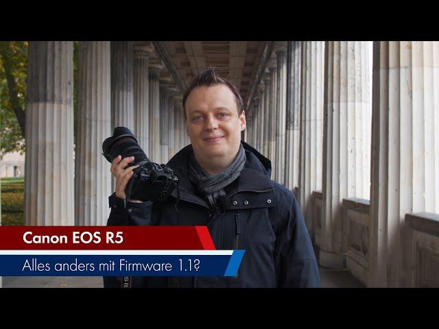 Canon EOS R5 | Test mit Firmware 1.1.1 – alles anders, alles besser? [Deutsch]