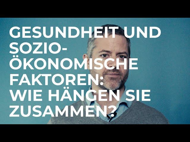 Gesundheit und sozioökonomische Faktoren: Wie hängen sie zusammen? SCIENCE IN A MINUTE by SSPH+