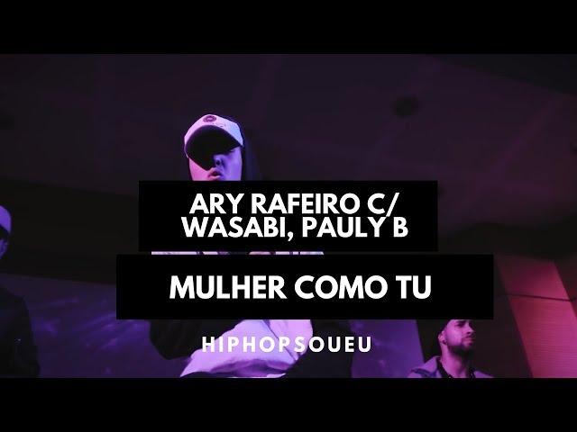 Ary Rafeiro c/ Wasabi, Pauly B (prod. Oscar Beats) - Mulher como tu [ Vídeo Oficial ]