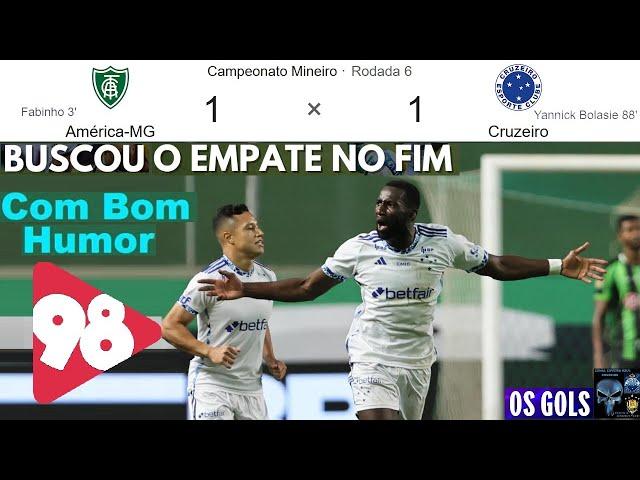 AMÉRICA MG 1 x 1 CRUZEIRO & Bom Humor 98FMOS GOLS breve aqui os Melhores Momentos Mineiro 2025