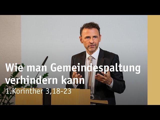 Wie man Gemeindespaltung verhindern kann | 1. Korinther 3,18-23 | Michael Leister