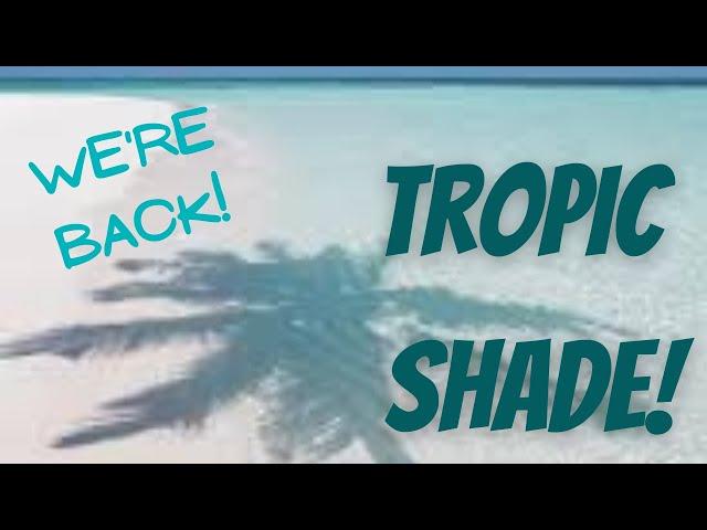 Living in the Pacific Returns to the "Tropic Shade!" | Ep 157