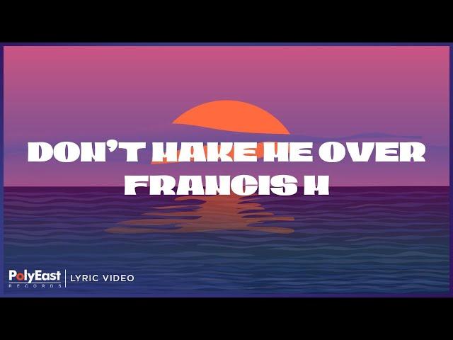 Francis M - Don't Make Me Over (Lyric Video)