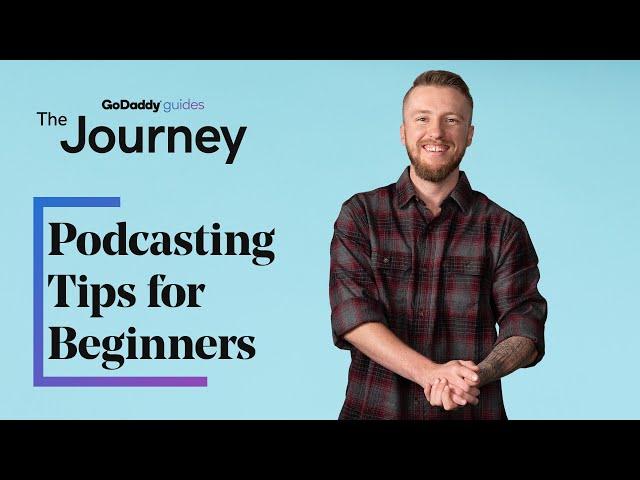 Top Podcasting Tips for Beginners | The Journey