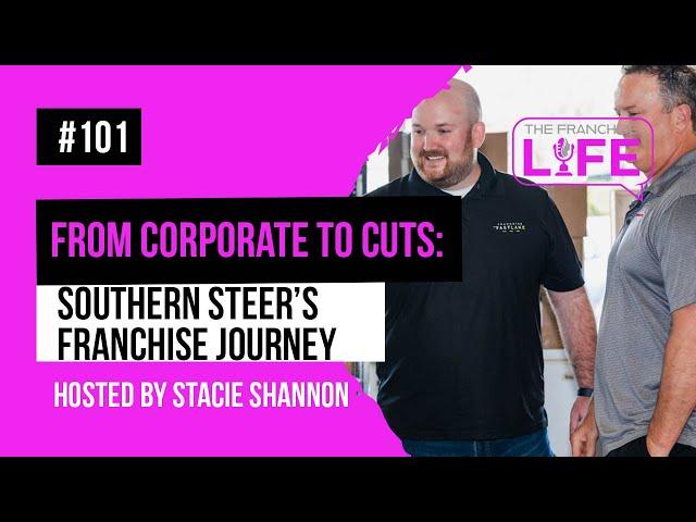 From Corporate to Cuts: Southern Steer’s Franchise Journey l Episode 101