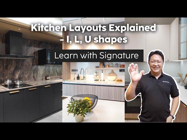 Kitchen Layouts Explained - I, L, U Shaped Kitchens | How to Choose Them | Learn with Signature