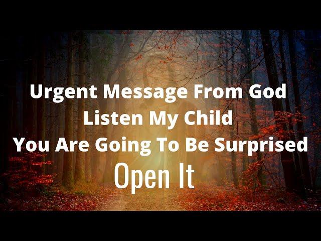 Urgent Message From God Open It  | Message From The Universe | Listen To This My Child 