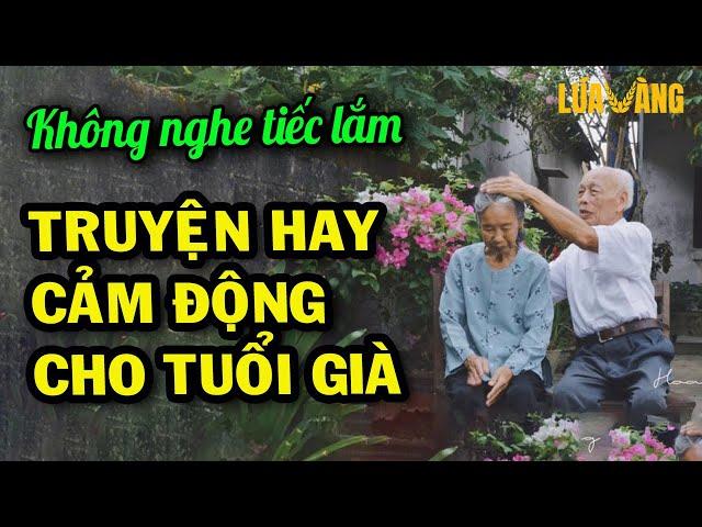 Tuyển Tập Truyện Ngắn Hay Cảm Động Nhất Dành Cho Tuổi Già Lấy Nước Mắt Hàng Triệu Người Nghe