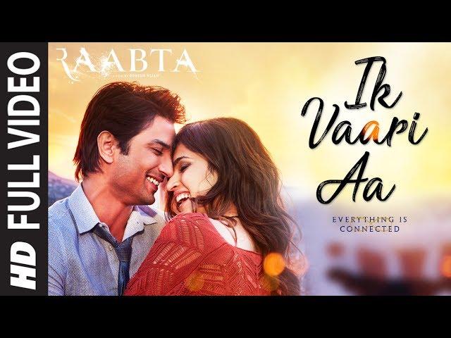 Ik Vaari Aa Full Song | Raabta | Sushant Singh Rajput & Kriti Sanon | Pritam Arijit Singh Amitabh B