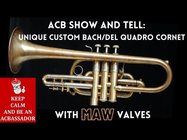 ACB Show & Tell: Unique Bach/Del Quadro Cornet with MAW Valves from Trent's Personal Collection!