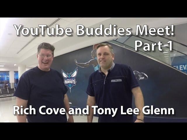 YouTube Buddies Meet - Part 1 - Rich Cove & Tony Lee Glenn