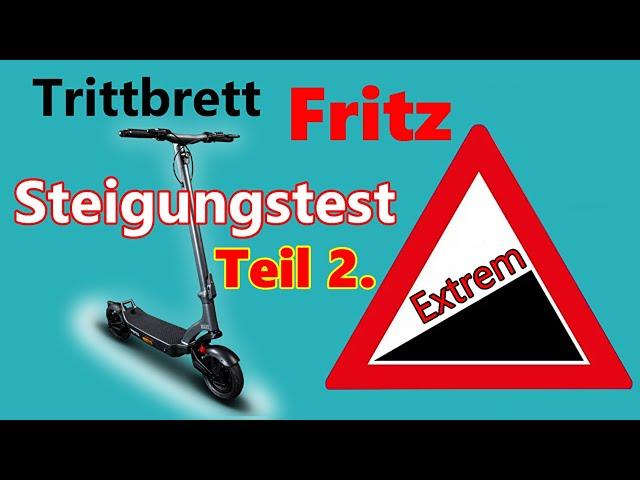 Trittbrett Fritz Steigungstest Extrem Teil 2.