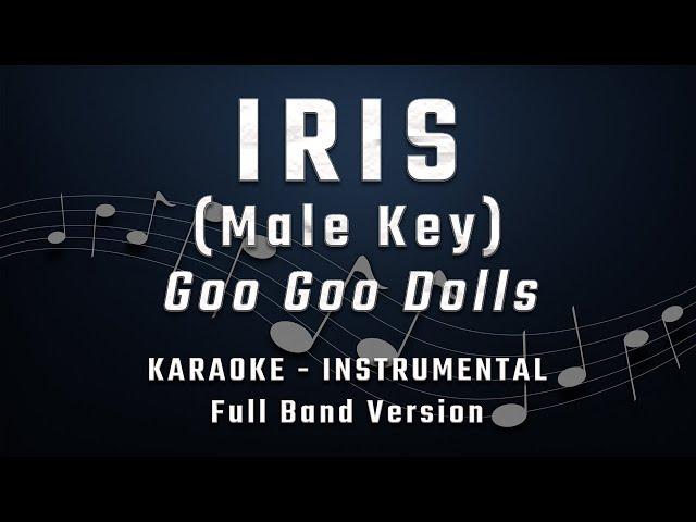 IRIS - MALE KEY - FULL BAND KARAOKE - INSTRUMENTAL - GOO GOO DOLLS