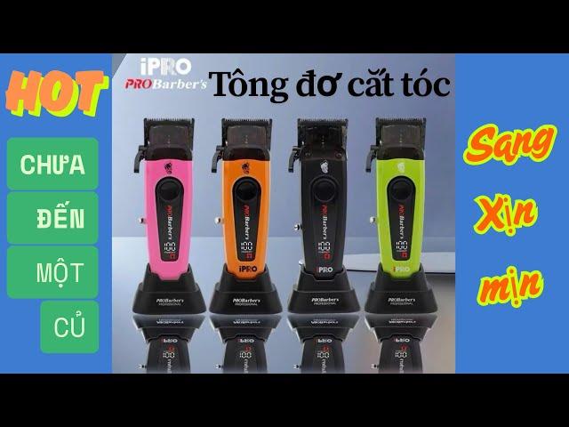 Review tông đơ cắt tóc IPRO đang được anh em thợ tóc săn đón
