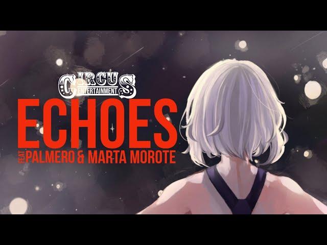 Echoes - Feat. PALMER0 & Marta Morote