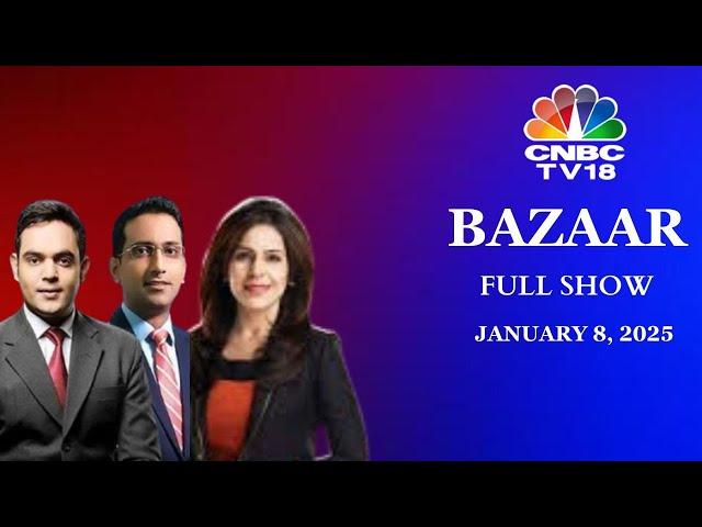 Bazaar: The Most Comprehensive Show On Stock Markets | Full Show | January 8, 2025 | CNBC TV18