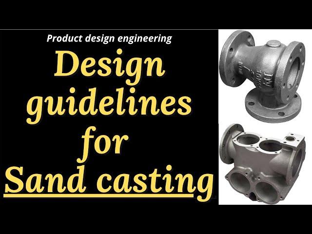 Design guidelines for sand casting | Design consideration for casting product | sand casting