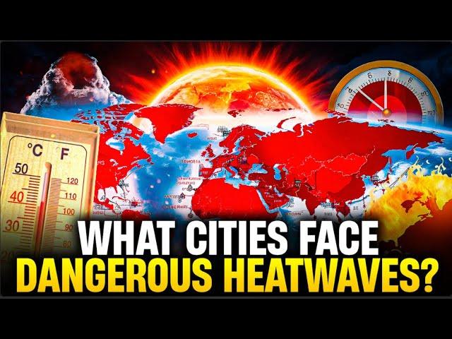 Cities Facing Dangerous Heatwaves – Is Yours on the List?