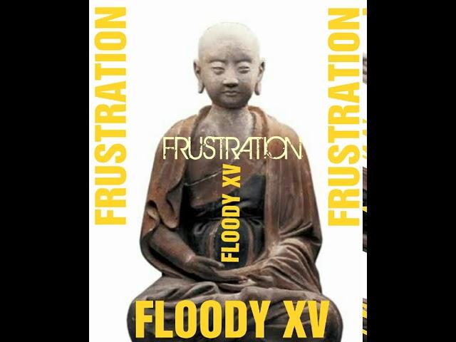 Floodyxv- Frustration- Yellow Cent Album- FloodyXV