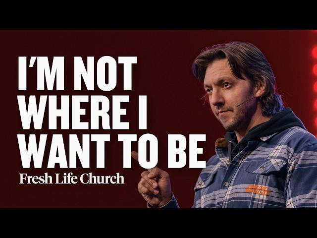 I'm Not Where I Want To Be | Pastor Levi Lusko