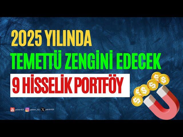 2025 Yılında Temettü Zengini Edecek Portföy!