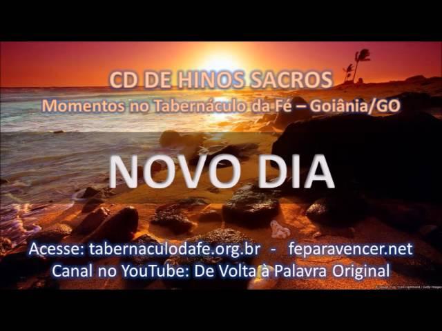 HINOS SACROS - NOVO DIA (Tabernáculo da Fé - Goiânia-GO)