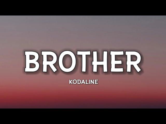 Kodaline - Brother (Lyrics) | Oh brother, we go deeper than the ink, Beneath the skin of our tattoos