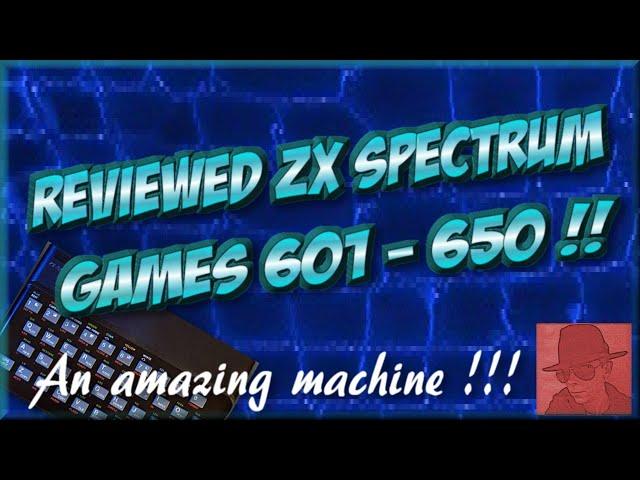 Reviewed ZX SPECTRUM GAMES - 601 to 650 !! - njenkin Retro Gaming Channel  :o)