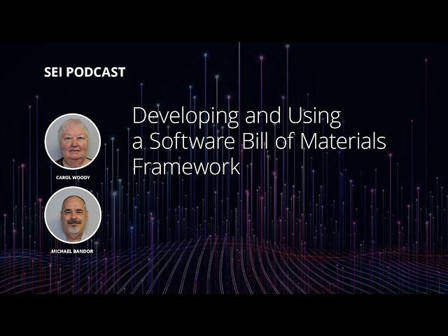 Developing and Using a Software Bill of Materials Framework