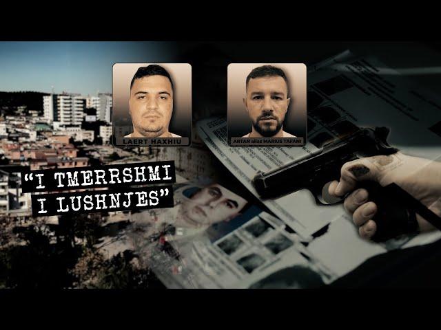 ‘I tmerrshmi i Lushnjes’ - Dosja e plotë me krimet e bandës së Laert Haxhiut - Inside Story