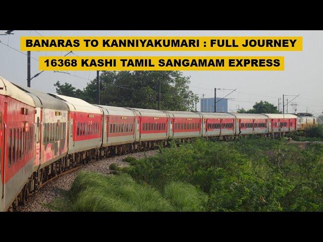 Banaras To Kanniyakumari : Full Journey : 16368 BSBS - CAPE Kashi Tamil Sangamam Express