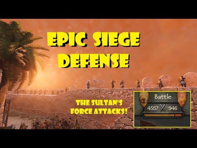 Massive Army of the Sultan Attacks! Epic Siege Defense of an Aserai City, Volume XVII