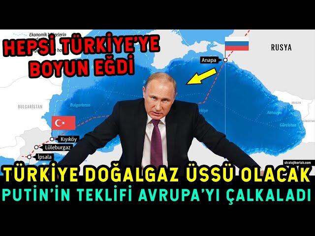 Türkiye Doğalgaz Üssü Olacak! PUTİN'İN TEKLİFİ AVRUPA'YI AYAĞA KALDIRDI!