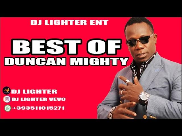 Best Of Duncan Mighty/Playlist/ Mix By Dj Lighter