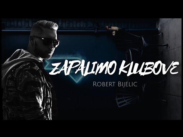 ROBERT BIJELIC - ZAPALIMO KLUBOVE (OFFICIAL VIDEO) • 2014 •