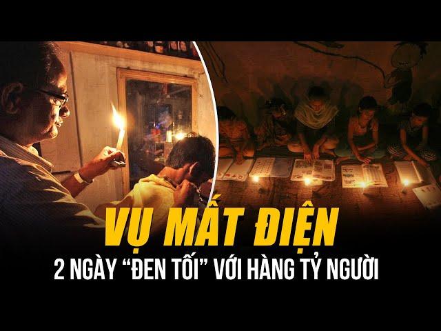 VỤ MẤT ĐIỆN KHỦNG KHIẾP NHẤT LỊCH SỬ THẾ GIỚI: 2 NGÀY “ĐEN TỐI” VỚI HÀNG TỶ NGƯỜI