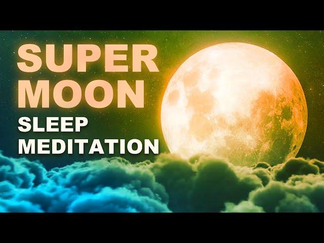 Super Moon Guided Sleep Meditation, Healing & Transformation Full Moon Meditation