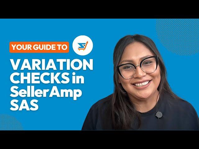 Save TIME and EFFORT with Variation Checks on SellerAmp SAS