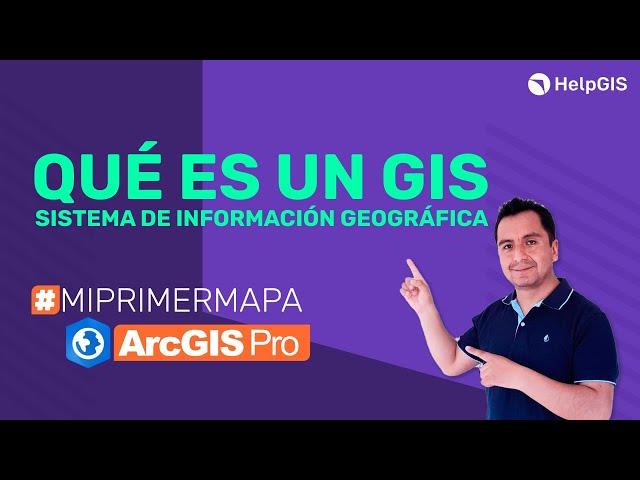   ¿Qué son los GIS? (Sistemas de Información Geográfica)  - Mi Primer Mapa con ArcGIS Pro - #04